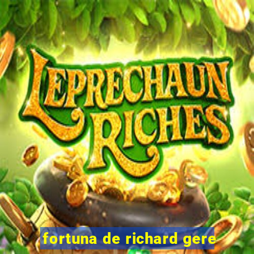 fortuna de richard gere